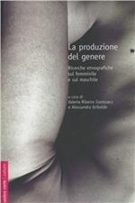 La produzione del genere. Ricerche etnografiche sul femminile e il maschile