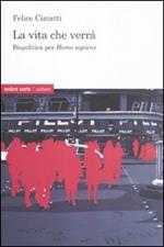 La vita che verrà. Biopolitica per Homo sapiens