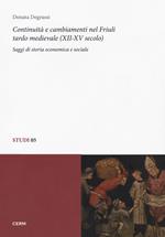 Continuità e cambiamenti nel Friuli tardo medievale (XII-XV secolo). Saggi di storia economica e sociale