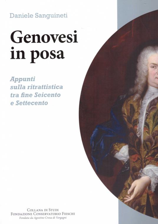 Genovesi in posa. Appunti sulla ritrattistica fra fine Seicento e Settecento - Daniele Sanguineti - copertina