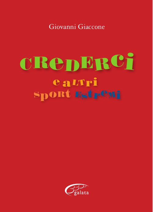 Crederci e altri sport estremi - Giovanni Giaccone - copertina