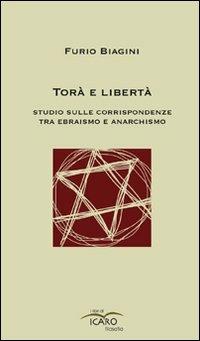 Torà e libertà. Studio sulle corrispondenze tra ebraismo e anarchismo - Furio Biagini - copertina