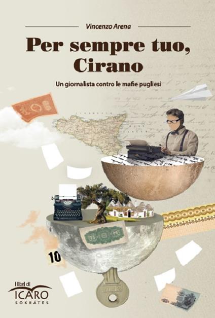 Per sempre tuo, Cirano. Un giornalista contro le mafie pugliesi - Vincenzo Arena - copertina