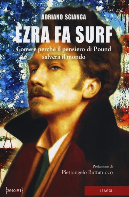 Ezra fa surf. Come e perché il pensiero di Pound salverà il mondo - Adriano Scianca - copertina