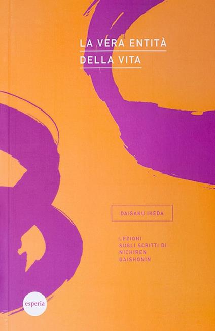 La vera entità della vita. Lezioni sugli scritti di Nichiren Daishonin - Daisaku Ikeda - copertina