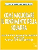 Come migliorare il rendimento della squadra. Aspetti psicologici della vita di gruppo