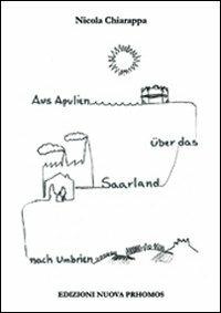 Aus apulien über das Saarland nach Umbrien - Nicola Chiarappa - copertina