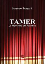 Tamer. La macchina del paradiso