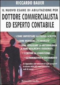 Il nuovo esame di abilitazione per dottore commercialista ed esperto contabile - Riccardo Bauer - copertina