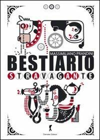 Bestiario stravagante - Massimiliano Prandini - copertina