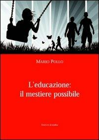 L'educazione: il mestiere possibile - Mario Pollo - copertina