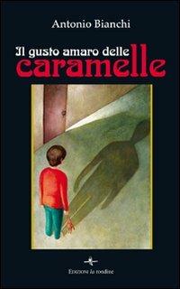 Il gusto amaro delle caramelle - Antonio Bianchi - copertina