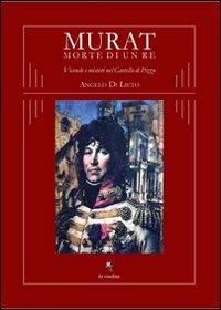 Murat morte di un re. Vicende e misteri nel castello di Pizzo - Angelo Di Lieto - copertina