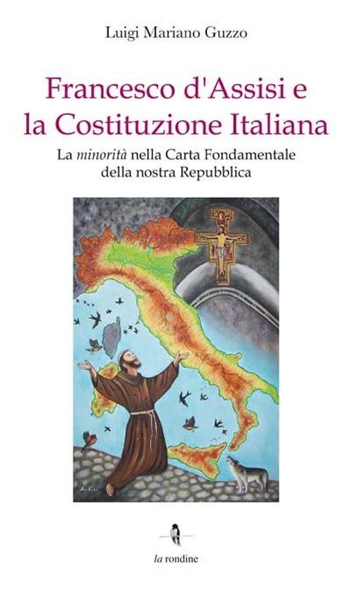 Francesco d'Assisi e la costituzione italiana - Luigi Mariano Guzzo - Libro  - La Rondine Edizioni - | laFeltrinelli