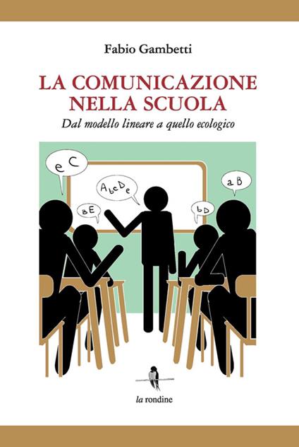 La comunicazione nella scuola. Dal modello lineare a quello ecologico - Fabio Gambetti - copertina