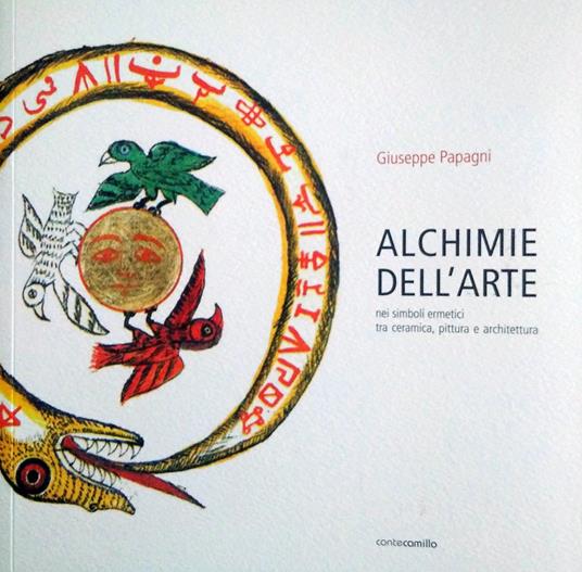 Alchimie dell'arte. Nei simboli ermetici tra ceramica, pittura e architettura. Ediz. illustrata - Giuseppe Papagni - copertina