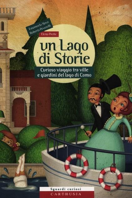 Un lago di storie. Curioso viaggio tra ville e giardini del lago di Como. Con gadget - Emanuela Nava,Elena Prette,Roberta Peverelli - copertina