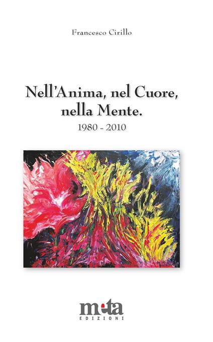 Nell'anima, nel cuore, nella mente. Poesie 1980-2010 - Francesco Cirillo - copertina