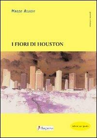 I fiori di Houston - Marco Allievi - copertina