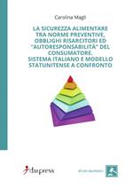 La sicurezza alimentare tra norme preventive, obblighi risarcitori ed autoresponsabilità del consumatore. Sistema italiano e modello statunitense a confronto