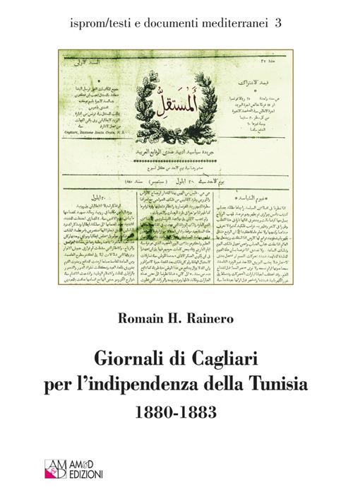 Giornali di Cagliari per l'indipendenza della Tunisia 1880-1883 - Romain H. Rainero - copertina