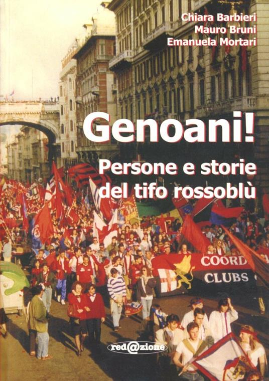 Genoani! Persone e storie del tifo rossoblù - Chiara Barbieri,Mauro Bruni,Emanuela Mortari - copertina