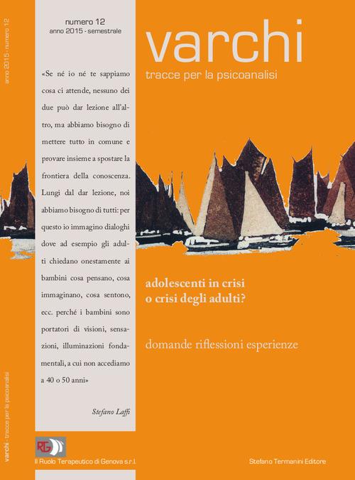 Varchi. Tracce per la psicoanalisi. Vol. 12: Adolescenti in crisi o crisi degli adulti?. - copertina