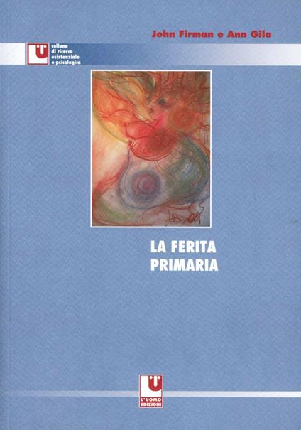 La ferita primaria - John Firman,Ann Gila - copertina