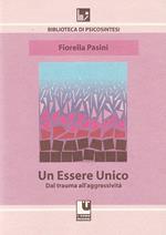 Un essere unico. Dal trauma all'aggressività