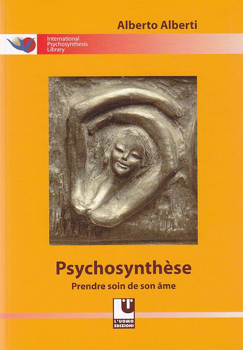 Psychosynthèse. Prendere soin de son âme - Alberto Alberti - copertina