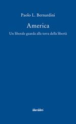 America. Un liberale guarda alla terra della libertà