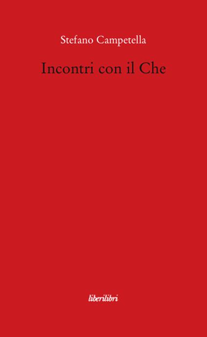 Incontri con il Che - Stefano Campetella - copertina