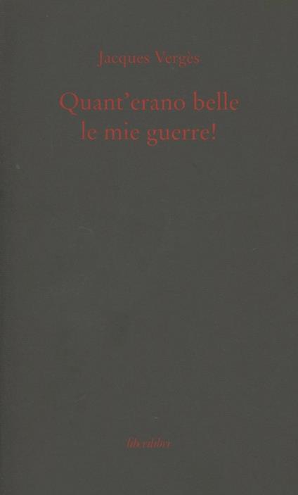 Quant'erano belle le mie guerre! - Jacques Vergès - copertina