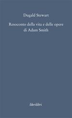 Resoconto della vita e delle opere di Adam Smith