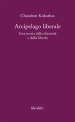 Arcipelago liberale. Una teoria della diversità e della libertà