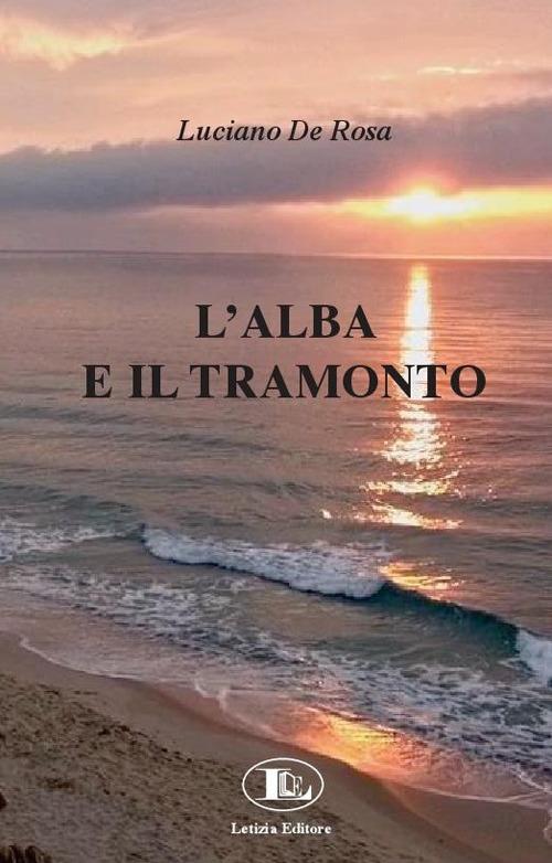 L' alba e il tramonto - Luciano De Rosa - copertina