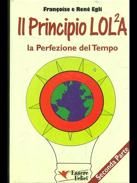 Il principio LOL/2A. La perfezione del tempo. Vol. 2 - René Egli,Françoise Egli - copertina