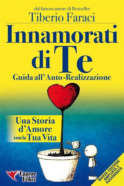 Innamorati di te. Guida all'auto-realizzazione. Una storia d'amore con la tua vita - Tiberio Faraci - ebook