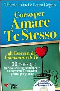 Corso per amare te stesso. Gli esercizi di «Innamorati di te». Con audiolibro - Tiberio Faraci,Laura Coglio - copertina