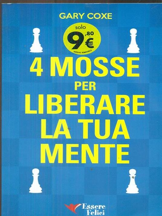 4 mosse per liberare la tua mente - Gary Coxe - 5