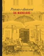 Pistoia e dintorni da mangiare. Viaggio guida tra cultura del cibo e cultura laica