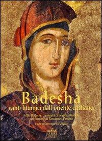 Badesha. Canti liturgici dell'Oriente cristiano. Con CD Audio. Con DVD - Giancarlo Ranalli,Giovanni Agresti,Domenico Di Virgilio - copertina