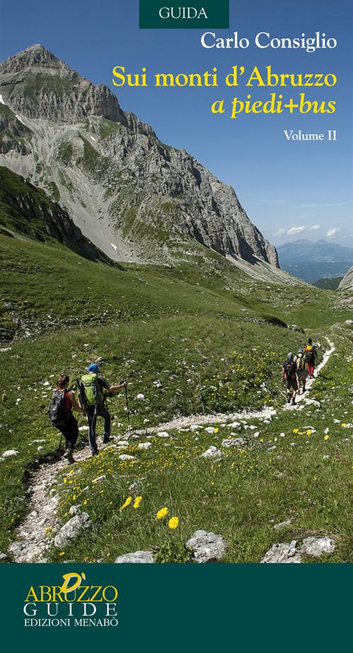 Sui monti d'Abruzzo a piedi + bus. Vol. 2 - Carlo Consiglio - copertina