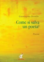 Come si salva un poeta?-How do you save a poet?