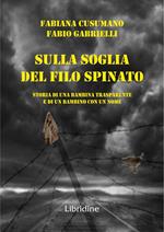 Sulla soglia del filo spianto. Storia di una bambina trasparente e di un bambino con un nome