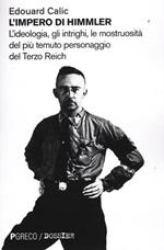 L' impero di Himmler. L'ideologia, gli intrighi, le mostruosità del più temuto personaggio del Terzo Reich