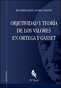 Objetividad y teoría de los valores en Ortega y Gasset - Wilfredo J. Linares Delfin - copertina