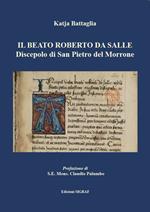 Il beato Roberto da Salle. Discepolo di san Pietro del Morrone