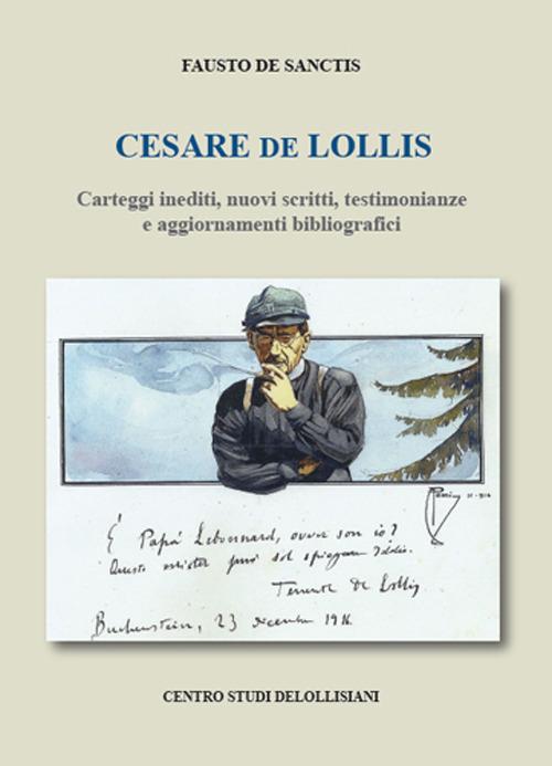 Cesare De Lollis. Carteggi inediti, nuovi scritti, testimonianze e aggiornamenti bibliografici - Fausto De Sanctis - copertina