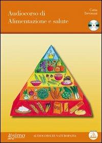 Audiocorso di alimentazione e salute. Con CD Audio - Catia Trevisani - copertina